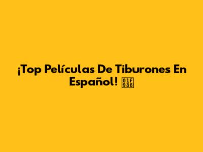 ¡Top Películas De Tiburones En Español! 🦈