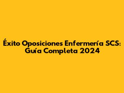 Éxito Oposiciones Enfermería SCS: Guía Completa 2024