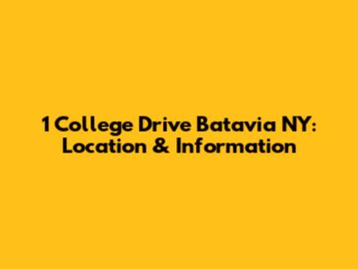 1 College Drive Batavia NY: Location & Information