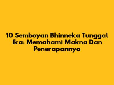 10 Semboyan Bhinneka Tunggal Ika: Memahami Makna Dan Penerapannya