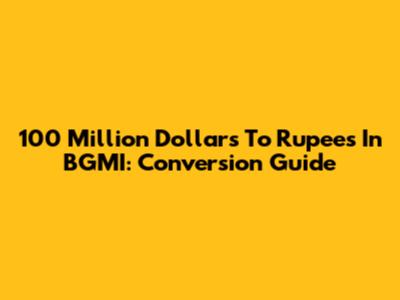 100 Million Dollars To Rupees In BGMI: Conversion Guide
