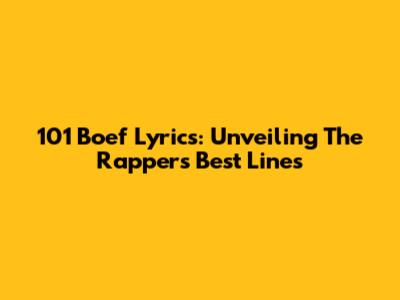 101 Boef Lyrics: Unveiling The Rapper's Best Lines