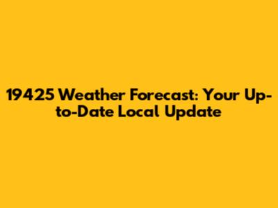 19425 Weather Forecast: Your Up-to-Date Local Update