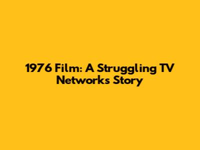 1976 Film: A Struggling TV Network's Story