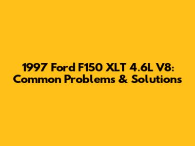1997 Ford F150 XLT 4.6L V8: Common Problems & Solutions