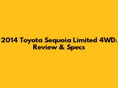 2014 Toyota Sequoia Limited 4WD: Review & Specs