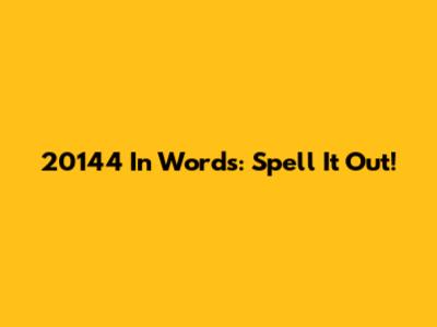 20144 In Words: Spell It Out!
