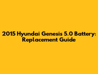 2015 Hyundai Genesis 5.0 Battery: Replacement Guide