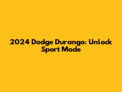 2024 Dodge Durango: Unlock Sport Mode