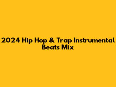 2024 Hip Hop & Trap Instrumental Beats Mix