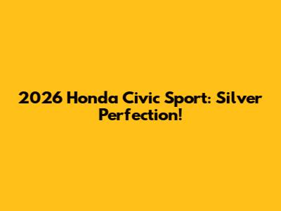 2026 Honda Civic Sport: Silver Perfection!