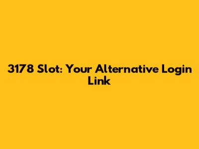 3178 Slot: Your Alternative Login Link