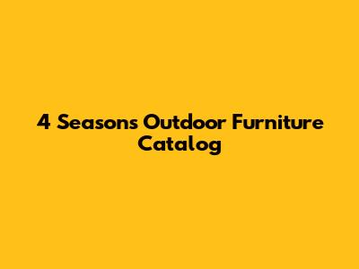4 Seasons Outdoor Furniture Catalog
