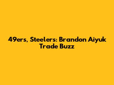 49ers, Steelers: Brandon Aiyuk Trade Buzz