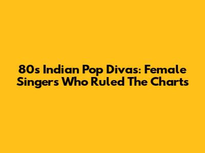 80s Indian Pop Divas: Female Singers Who Ruled The Charts