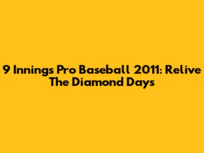 9 Innings Pro Baseball 2011: Relive The Diamond Days