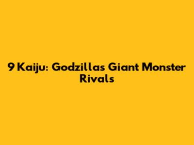 9 Kaiju: Godzilla's Giant Monster Rivals