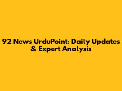 92 News UrduPoint: Daily Updates & Expert Analysis