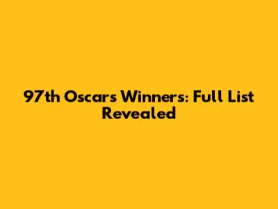 97th Oscars Winners: Full List Revealed
