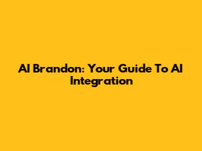 AI Brandon: Your Guide To AI Integration