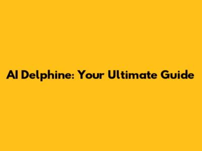 AI Delphine: Your Ultimate Guide