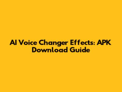 AI Voice Changer Effects: APK Download Guide