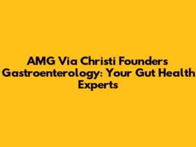 AMG Via Christi Founders Gastroenterology: Your Gut Health Experts