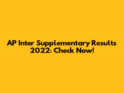AP Inter Supplementary Results 2022: Check Now!
