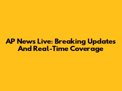 AP News Live: Breaking Updates And Real-Time Coverage