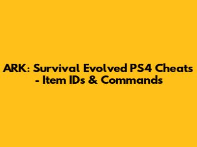 ARK: Survival Evolved PS4 Cheats - Item IDs & Commands