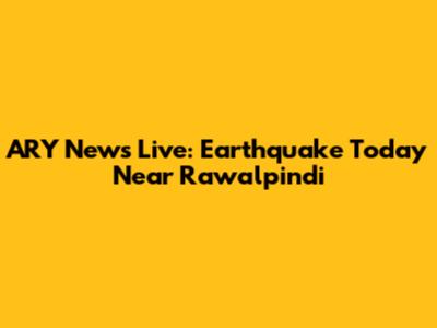 ARY News Live: Earthquake Today Near Rawalpindi