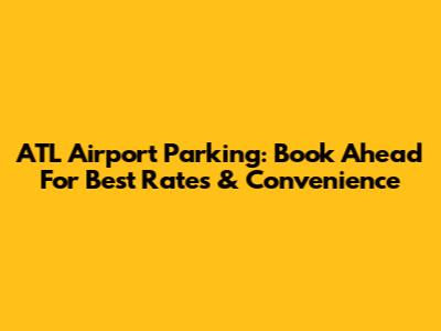 ATL Airport Parking: Book Ahead For Best Rates & Convenience