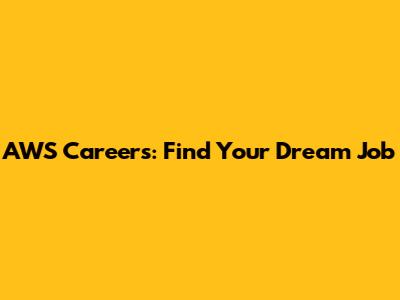 AWS Careers: Find Your Dream Job