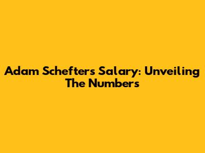 Adam Schefter's Salary: Unveiling The Numbers