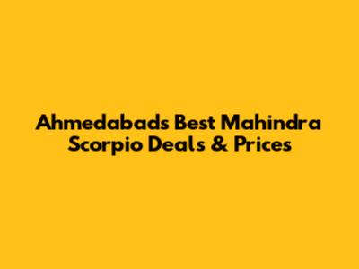 Ahmedabad's Best Mahindra Scorpio Deals & Prices