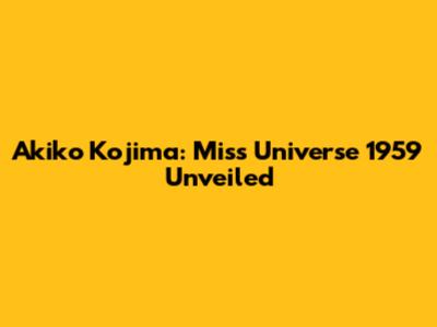 Akiko Kojima: Miss Universe 1959 Unveiled