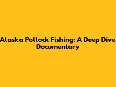 Alaska Pollock Fishing: A Deep Dive Documentary