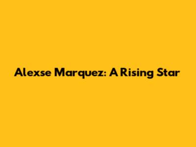 Alexse Marquez: A Rising Star