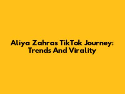 Aliya Zahra's TikTok Journey: Trends And Virality