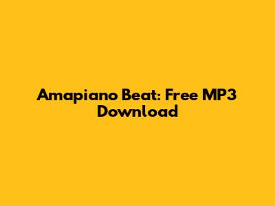 Amapiano Beat: Free MP3 Download