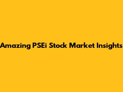 Amazing PSEi Stock Market Insights
