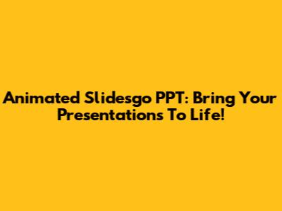 Animated Slidesgo PPT: Bring Your Presentations To Life!