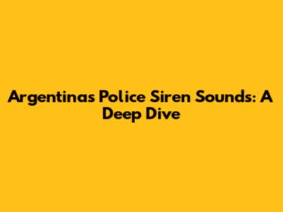 Argentina's Police Siren Sounds: A Deep Dive