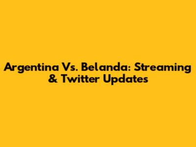 Argentina Vs. Belanda: Streaming & Twitter Updates