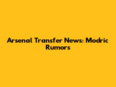 Arsenal Transfer News: Modric Rumors