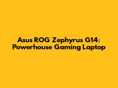 Asus ROG Zephyrus G14: Powerhouse Gaming Laptop