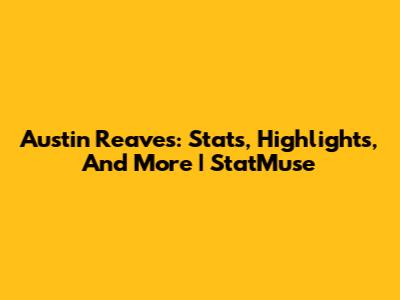Austin Reaves: Stats, Highlights, And More | StatMuse