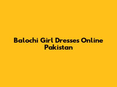 Balochi Girl Dresses Online Pakistan