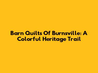Barn Quilts Of Burnsville: A Colorful Heritage Trail