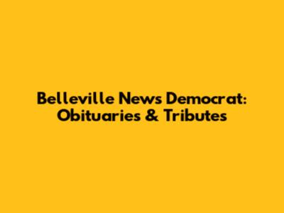 Belleville News Democrat: Obituaries & Tributes